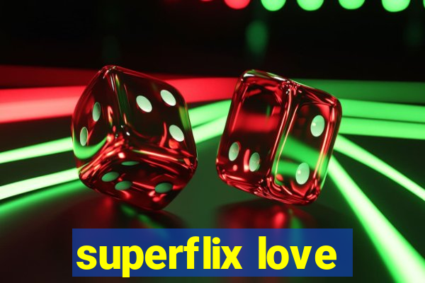 superflix love